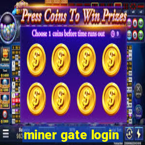 miner gate login